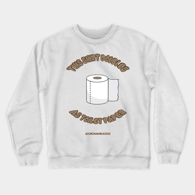 This Shirt Doubles As Toilet Paper Corona Virus Crewneck Sweatshirt by DemBoysTees